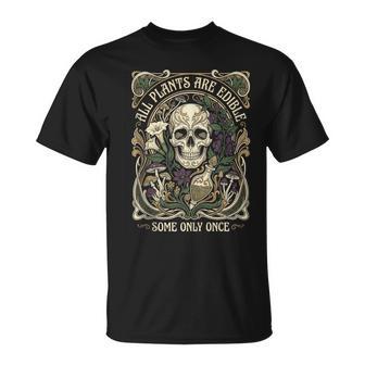 Todas Las Plantason Comestibles Algunasolo Unaez Divertidas Amantes De Las Plantas De Calavera In Mangas Camiseta unisex - Regaloses