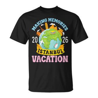 Vacaciones En Estambul 2026Iaje Haciendo Recuerdosiaje En Familia Camiseta unisex - Regaloses