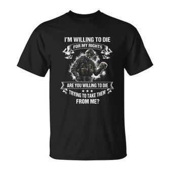 Im Willing To Die For My Right Veteran T Shirt Name T-Shirt | Seseable UK