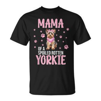 Yorkshire Terrier Dog Yorkie Mamá De Un Yorkie Podrido Mimado Camiseta unisex - Regaloses