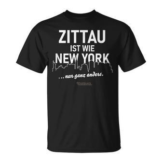 Zittau Ist Wie New York Nur Ganz Anders T-Shirt - Geschenkecke