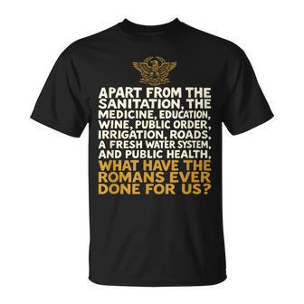 ¿Qué Han Hecho Los Romanos Por Nosotros Divertido Camiseta unisex - Regaloses