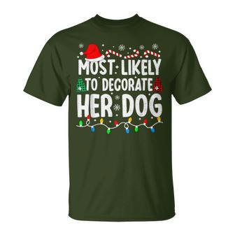 Most Likely To Decorate Her Dog Matching Christmas T-Shirt | Seseable UK