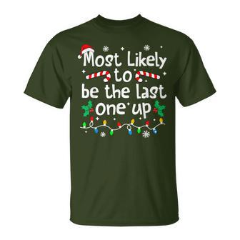 Most Likely Be Last One Up Christmas Matching Family Pajama T-Shirt | Seseable UK