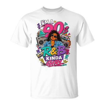 Im A 90S R&B Kinda Girl Retro Music Hip Hop Boombox Lover T-Shirt | Seseable UK