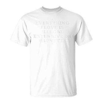 Alles Was Ich Liebe Ist Illegal Teuer Oder Brünett T-Shirt - Geschenkecke