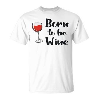 Born To Be Wine -Ino Camiseta unisex - Regaloses