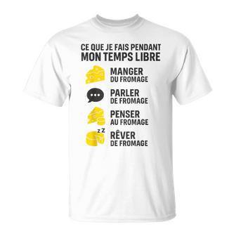 Ce Que Je Fais Temps Libre Fromage Drôle Cadeau Humour T-Shirt - Cadeauxyz