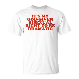 Es Mi Derecho Bisexual Dado Por Dios Aer Dramático Regalo De Broma Camiseta unisex - Regaloses