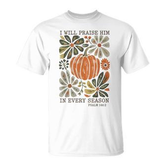 In Every Season I Will Praise Him Fall Autumn Christian T-Shirt | Seseable UK