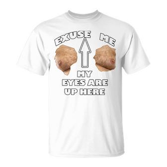 Excusez-Moi Mes Yeuxont Là-Haut Haut De Gamme T-Shirt - Cadeauxyz
