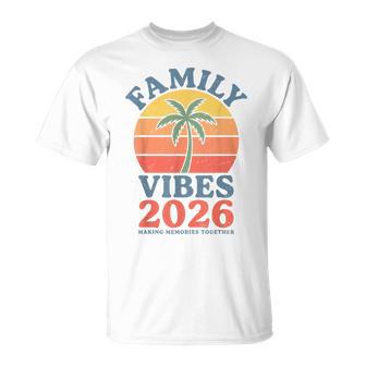 Family Vibes 2026 Making Memories Family Reunion Vacation T-Shirt - Monsterry