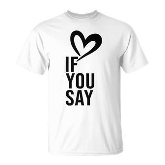 If You Say I Love Heart Red Color For Performance T-Shirt - Monsterry