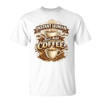 Instant Human Just Add Coffee 面白いカフェインの引用 Tシャツ - Kawaiitshirt