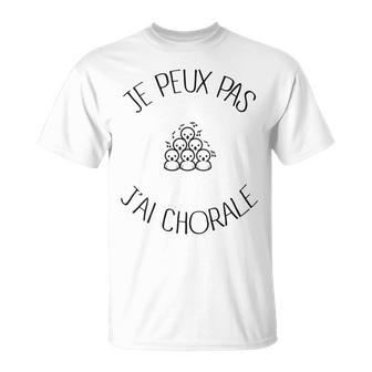 Je Peux Pas J'ai Chorale Choristes Cadeau T-Shirt - Cadeauxyz