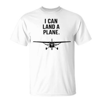 I Can Land A Plane Pilot Aviation Quote T-Shirt - Thegiftio UK