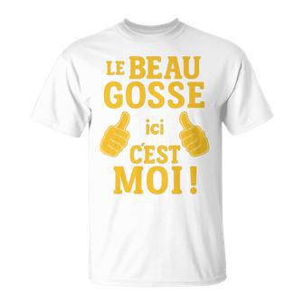 Le Beau Gosse Ici C'est Moi Phrase Humour Originale Unique Haut De Gamme T-Shirt - Cadeauxyz