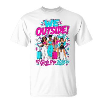 We Outside Girls Trip 2026 Vacation Squad Friends T-Shirt | Seseable UK