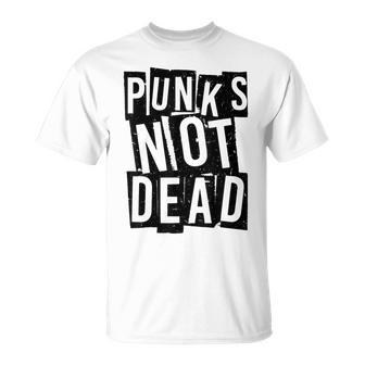 Punks Not Dead -Intage Grunge Punk Is Not Dead Rock Camiseta unisex - Regaloses