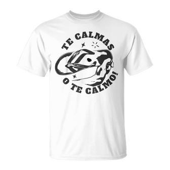 Te Calmas O Te Calmo Inscription Humoristique En Espagnol T-Shirt - Cadeauxyz