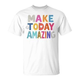 Make Today Amazing Growth Mindset Motivational Sayings T-Shirt - Thegiftio UK