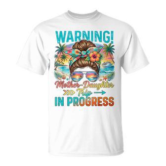 Warning Mother Daughter Trip In Progress Beach Vacation T-Shirt - Monsterry
