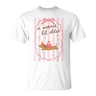 A Weenie Bit Older Dachshund Birthday Weiner Dog Lover T-Shirt | Seseable UK
