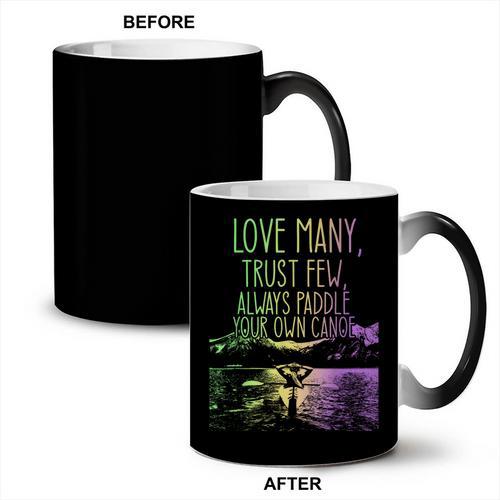 Love Many Trust Few Always Paddle Your Own Canoe Canoes Coffee Color Changing Mug - Paddle Life