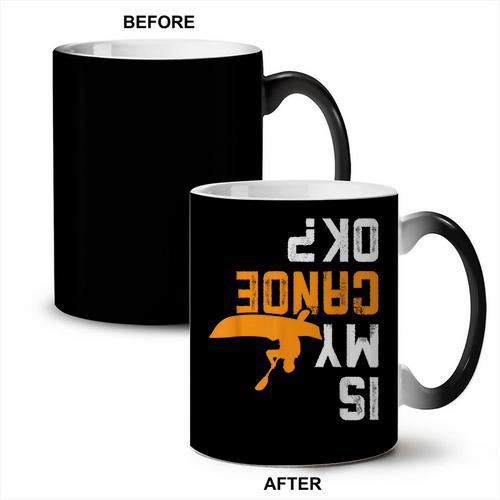 Upside Down Is My Canoe OK Stuff For Canoer Coffee Color Changing Mug - Paddle Life