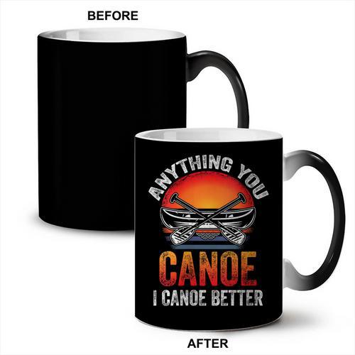 Women's Everything You Canoe I Canoe Better Coffee Color Changing Mug - Paddle Life