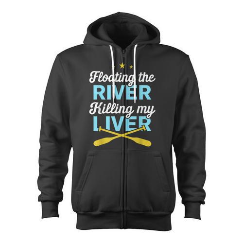 Floating The River Killing My Liver Canoe Kayak Trip Zip Up Hoodie - Paddle Life