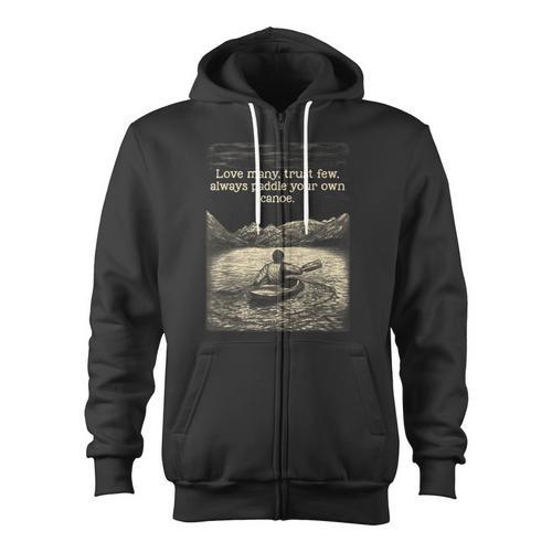 Love Many Trust Few Always Paddle Your Own Canoe Tee Zip Up Hoodie - Paddle Life
