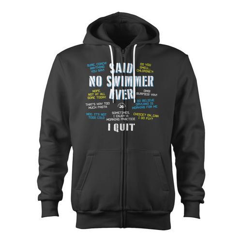 Said No Swimmer Ever Competitive Swimming Quotes Zip Up Hoodie - SwimGear Co