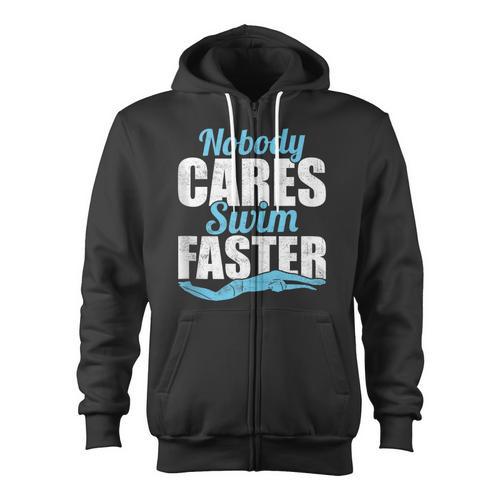 Nobody Cares Swim Faster Swimming Swim Team Zip Up Hoodie - SwimGear Co
