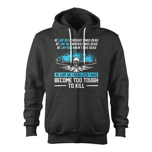 Swimmer At Lap 66 I Realized I Had Become To Tough Swimming Zip Up Hoodie - SwimGear Co