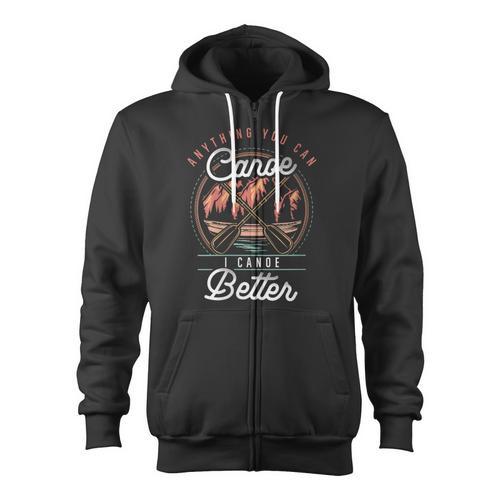 Women's Anything You Canoe I Canoe Better Kayak Canoeing Boat Lovers Zip Up Hoodie - Paddle Life