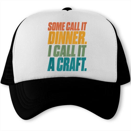 Some Call It Dinner I Call It a Craft BBQ Dad Grilling Trucker Cap - BBQ Dad Merch