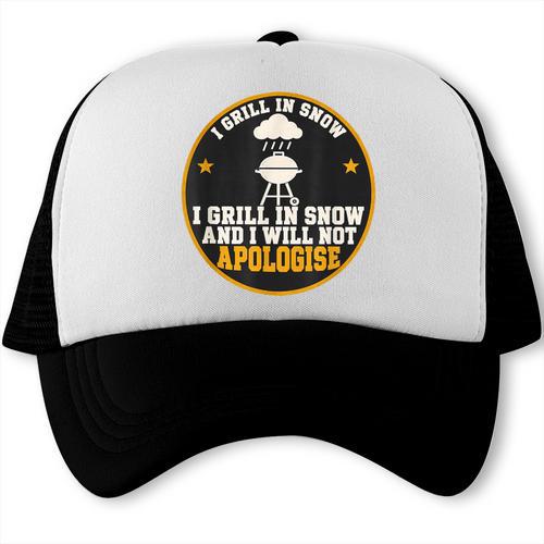 I Grill In Snow And I Will Not Apologise BBQ Dad Grilling Trucker Cap - BBQ Dad Merch