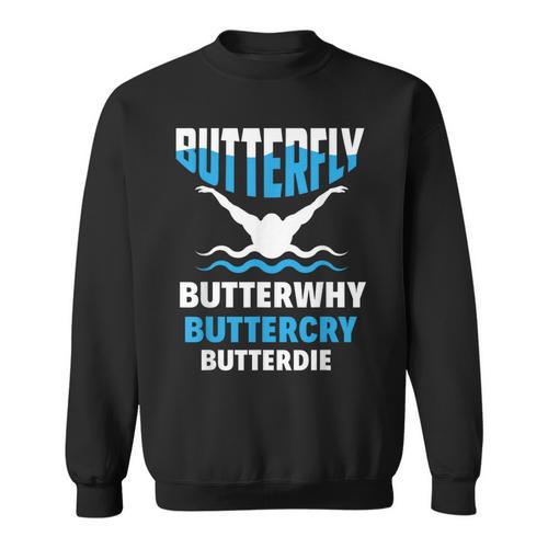 Butterfly Butterwhy Buttercry Swimming Swimmer Sweatshirt - SwimGear Co