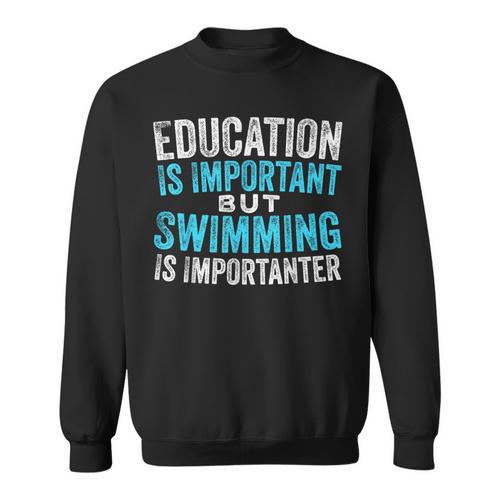 Education Is Important But Swimming Is Importanter Swimmer Sweatshirt - SwimGear Co