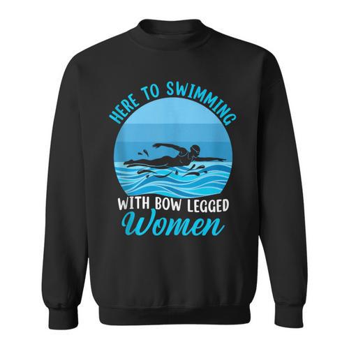Here's To Swimming With Bow Legged Women Swimming Sweatshirt - SwimGear Co