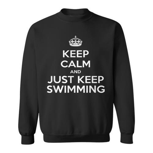 Keep Calm & Just Keep Swimming Sweatshirt - SwimGear Co