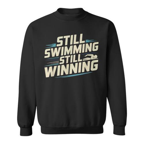 Masters Swimmer Still Swimming Competing Winning Adult Sweatshirt - SwimGear Co