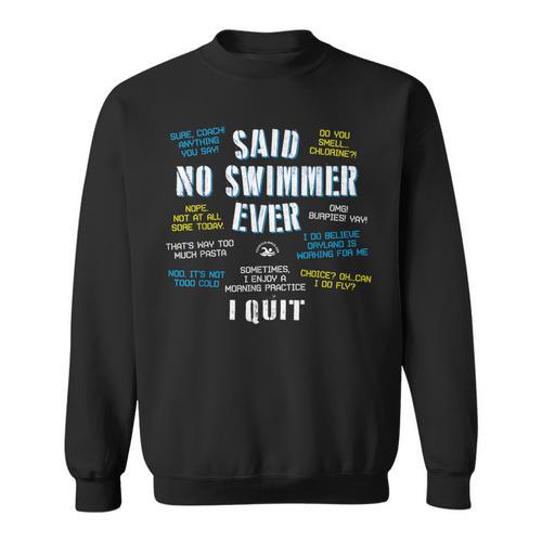 Said No Swimmer Ever Competitive Swimming Quotes Sweatshirt - SwimGear Co