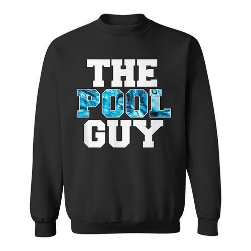The Pool Guy For Pool Worker Swimming Pool Experts Sweatshirt - SwimGear Co