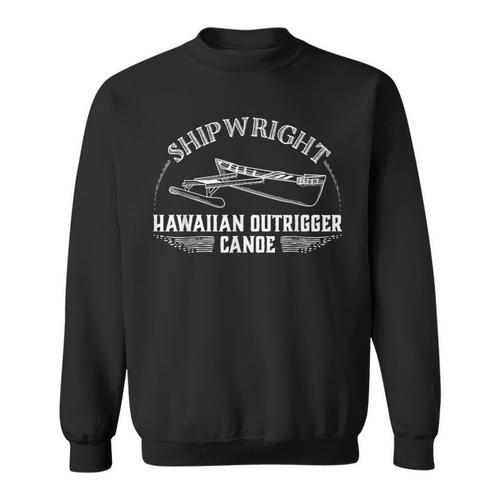 Shipwright Hawaiian Outrigger Canoe Boat Builder Sweatshirt - Paddle Life