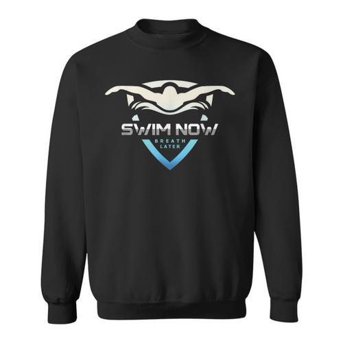 Swim Now Breath Later Swimmer Swimming Indoor Pool Athlete Sweatshirt - SwimGear Co