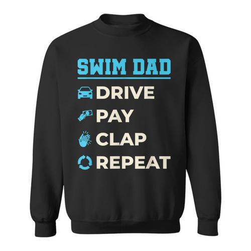 Swim Dad Drive Pay Clap Repeat Swimming Team Father Sweatshirt - SwimGear Co