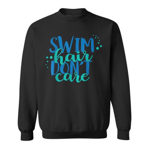 Swim Hair Dont Care Swimming Attitude T Shirt Sweatshirt - SwimGear Co