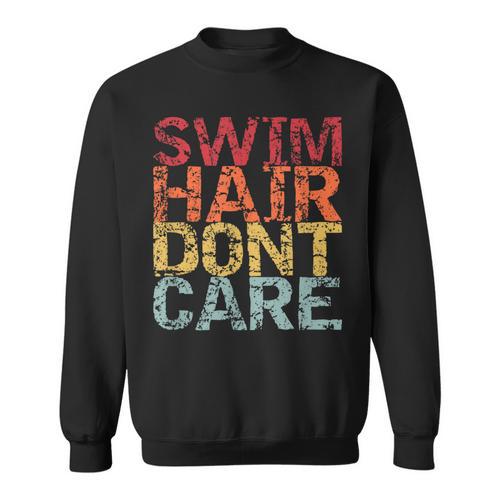 Swimming Pool Diving Sport Swimmer Swim Hair Dont Care Sweatshirt - SwimGear Co